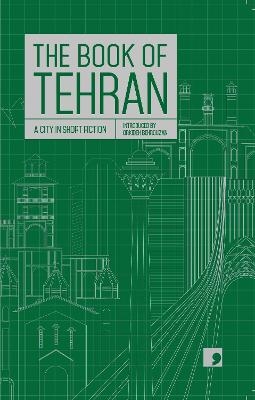 The Book of Tehran - Atoosa Afshin-Navid, Fereshteh Ahmadi, Kourosh Asadi, Azardokht Bahrami