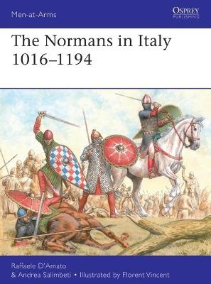 The Normans in Italy 1016&ndash;1194 - Raffaele D&rsquo;Amato, Andrea Salimbeti