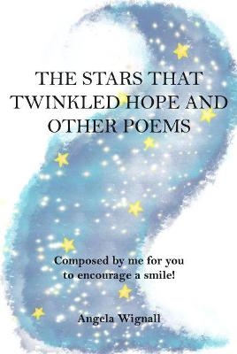 The Stars That Twinkled Hope And Other Poems - Angela Wignall