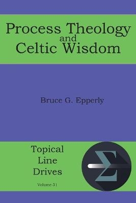 Process Theology and Celtic Wisdom - Bruce G Epperly