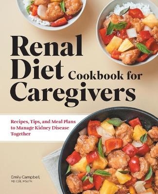 Renal Diet Cookbook for Caregivers - Emily Campbell