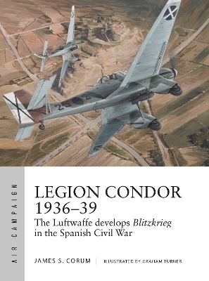 Legion Condor 1936&ndash;39 - James S. Corum