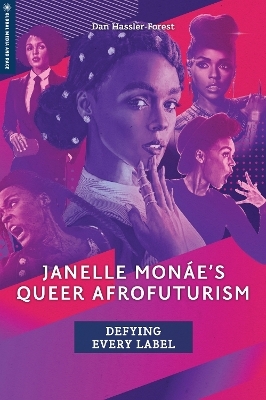 Janelle Mon&aacute;e's Queer Afrofuturism - Dan Hassler-Forest