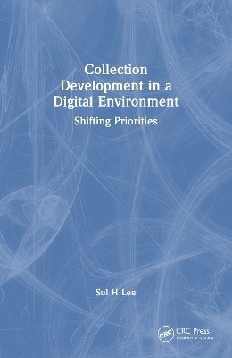 Collection Development in a Digital Environment - Sul H Lee