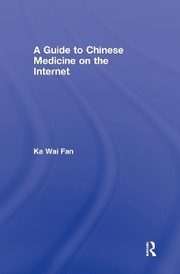 A Guide to Chinese Medicine on the Internet - Ka Wai Fan