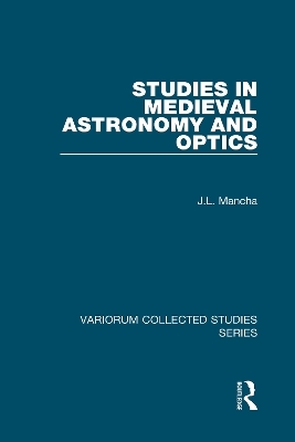 Studies in Medieval Astronomy and Optics - J.L. Mancha