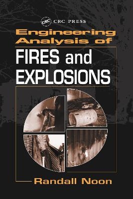 Engineering Analysis of Fires and Explosions - Randall K. Noon