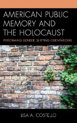 American Public Memory and the Holocaust - Lisa A. Costello
