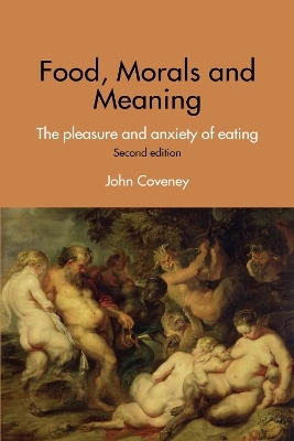 Food, Morals and Meaning - John Coveney