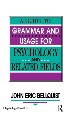 A Guide To Grammar and Usage for Psychology and Related Fields - John Eric Bellquist
