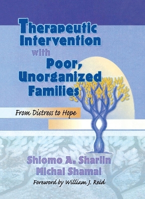 Therapeutic Intervention with Poor, Unorganized Families - Terry S Trepper, Shlomo A Sharlin