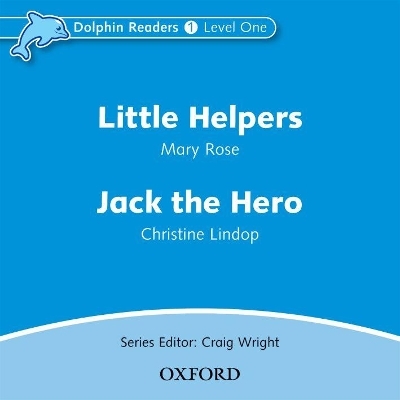 Dolphin Readers: Level 1: Little Helpers & Jack the Hero Audio CD - Mary Rose, Christine Lindop