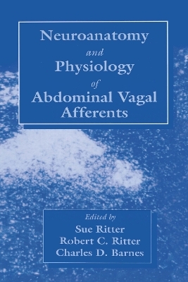 Neuroanat and Physiology of Abdominal Vagal Afferents - Sue Ritter, Robert C. Ritter, Charles D. Barnes