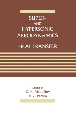 Super- and Hypersonic Aerodynamics and Heat Transfer - G. K. Mikhailov, V. Z. Parton