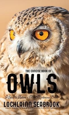 The Concise Book of Owls - Lochlainn Seabrook