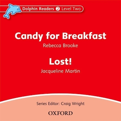 Dolphin Readers: Level 2: Candy for Breakfast & Lost! Audio CD - Rebecca Brooke, Jacqueline Martin