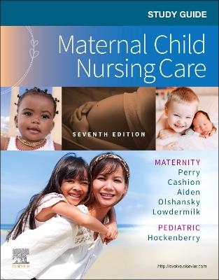 Study Guide for Maternal Child Nursing Care - Shannon E. Perry, Marilyn J. Hockenberry, Kitty Cashion, Kathryn Rhodes Alden, Ellen Olshansky