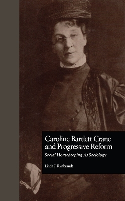 Caroline Bartlett Crane and Progressive Reform - Linda J. Rynbrandt