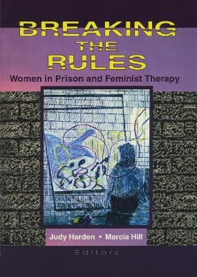 Breaking the Rules - Marcia Hill, Judith Harden