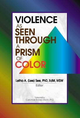 Violence as Seen Through a Prism of Color - Letha A See