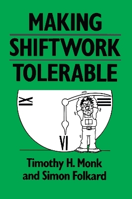 Making Shiftwork Tolerable - Timothy H. Monk, Simon Folkard
