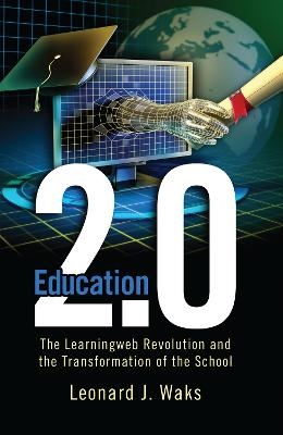 Education 2.0 - Leonard J. Waks