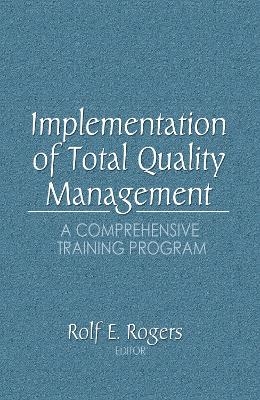 Implementation of Total Quality Management - Erdener Kaynak, Rolf E Rogers