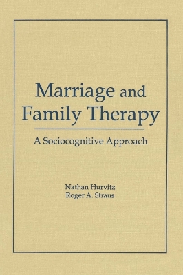 Marriage and Family Therapy - Terry S Trepper, Roger A Straus, Faye Hurvitz