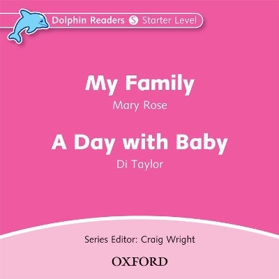 Dolphin Readers: Starter: My Family & A Day with Baby Audio CD - Mary Rose, Di Taylor