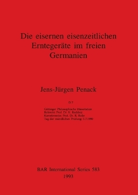Die Die eisernen eisenzeitlichen Erntger&auml;te im freien Germanien - Hans-J&uuml;rgen Penack
