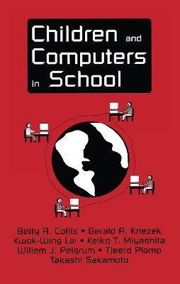 Children and Computers in School - Betty A. Collis, Gerald A. Knezek, Kwok-Wing Lai, Keiko T. Miyashita, Willem J. Pelgrum