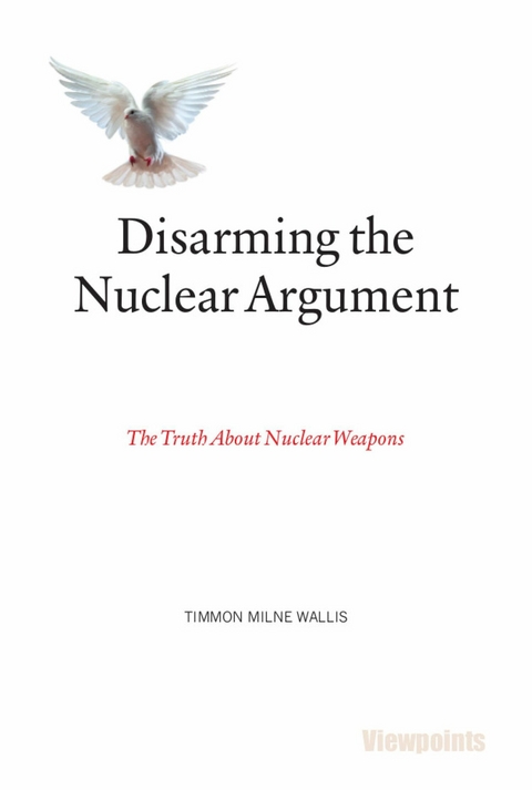 Disarming the Nuclear Argument - Timmon Milne Wallis