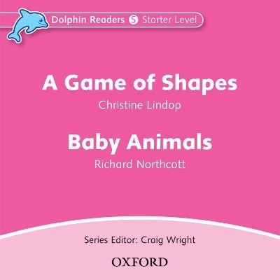 Dolphin Readers: Starter: A Game of Shapes & Baby Animals Audio CD - Christine Lindop, Richard Northcott