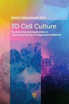 3D Cell Culture - Ranjna C. Dutta, Aroop K. Dutta