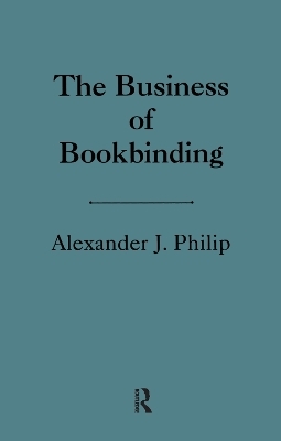 The Business of Bookbinding - Alexander Philip