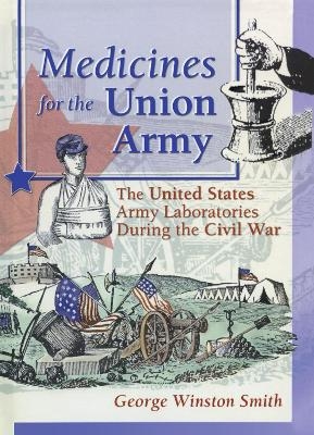 Medicines for the Union Army - Dennis B Worthen, Greg Higby