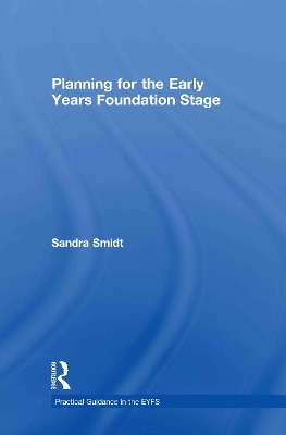 Planning for the Early Years Foundation Stage - Sandra Smidt