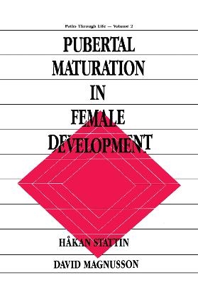 Pubertal Maturation in Female Development - H†kan Stattin, David Magnusson, Hakan Stattin