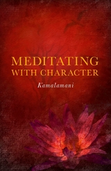 Meditating with Character -  Kamalamani