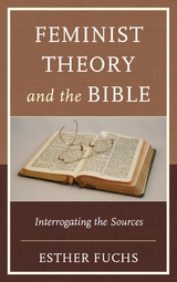 Feminist Theory and the Bible -  Esther Fuchs