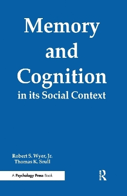 Memory and Cognition in Its Social Context - Jr. Wyer  Robert S., Thomas K. Srull
