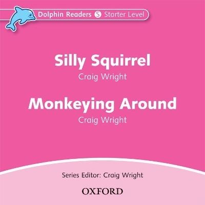 Dolphin Readers: Starter: Silly Squirrel & Monkeying Around Audio CD - Craig Wright