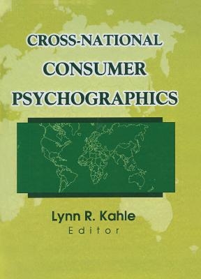 Cross-National Consumer Psychographics - Erdener Kaynak, Lynn R Kahle