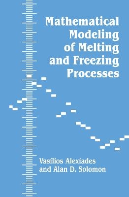 Mathematical Modeling Of Melting And Freezing Processes - V. Alexiades