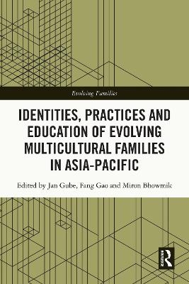 Identities, Practices and Education of Evolving Multicultural Families in Asia-Pacific