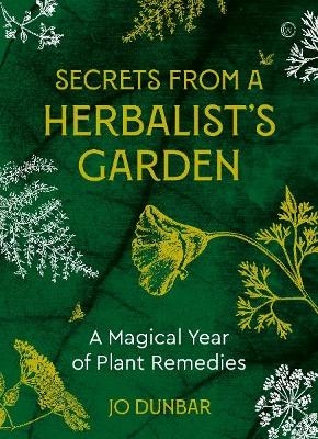 Secrets From A Herbalist's Garden - Jo Dunbar