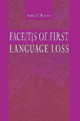 Face[t]s of First Language Loss - Sandra G. Kouritzin