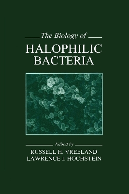 The Biology of Halophilic Bacteria - Russell H. Vreeland, Lawrence I. Hochstein