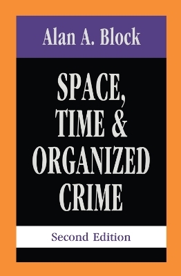 Space, Time, and Organized Crime - Alan A. Block