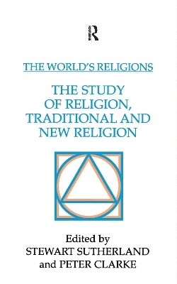 The World's Religions: The Study of Religion, Traditional and New Religion